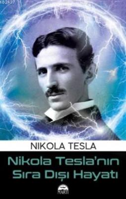 Nikola Teslanın Sıra Dışı Hayatı