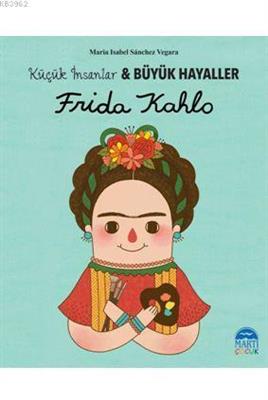 Martı Ç-Frida Kahlo-Küçük İnsanlar Büyük Hayaller