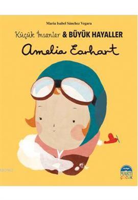 Küçük İnsanlar Büyük Hayaller - Amelia Earhart